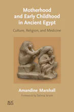 Cover of 'Motherhood and Early Childhood in Ancient Egypt' by Amandine Marshall 