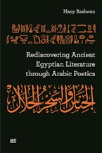 Rediscovering Ancient Egyptian Literature through Arabic Poetics