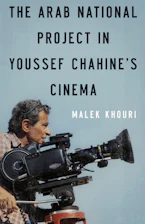 Cover of 'The Arab National Project in Youssef Chahine’s Cinema' by Malek Khouri 
